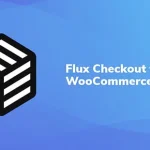 Flux Checkout for WooCommerce 売り上げを伸ばすためのひと工夫